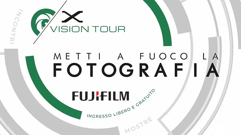 Fujifilm X-Vision tour 2018. Metti a fuoco la fotografia