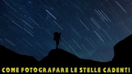 Come fotografare le stelle cadenti nella notte di San Lorenzo